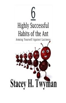 portada 6 Highly Successful Habits of the Ant: Arming Yourself Against Laziness