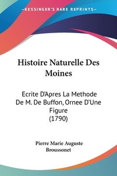 portada Histoire Naturelle Des Moines: Ecrite D'Apres La Methode De M. De Buffon, Ornee D'Une Figure (1790) (en Francés)