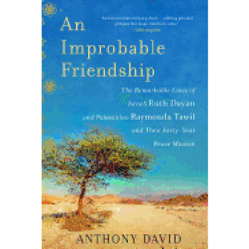 portada An Improbable Friendship: The Remarkable Lives of Israeli Ruth Dayan and Palestinian Raymonda Tawil and Their Forty-Year Peace Mission (en Inglés)