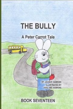 portada The Bully: Peter is being bullied at school and doesn't know what to do. (en Inglés)
