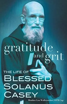 portada Gratitude and Grit: The Life of Blessed Solanus Casey (en Inglés)
