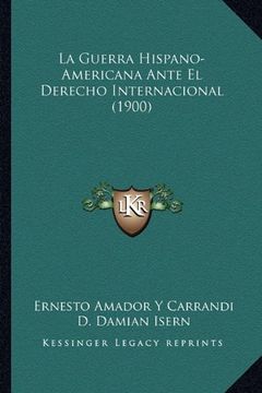 portada La Guerra Hispano-Americana Ante el Derecho Internacional (1900) (in Spanish)
