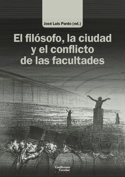 portada El Filósofo, la Ciudad y el Conflicto de las Facultades