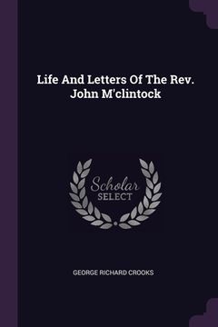 portada Life And Letters Of The Rev. John M'clintock (en Inglés)