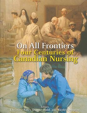 portada On all Frontiers: Four Centuries of Canadian Nursing (en Inglés)