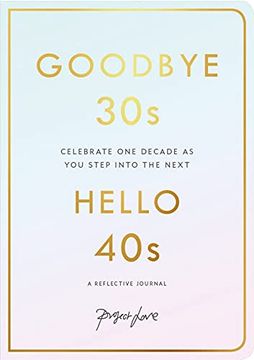 portada Goodbye 30s, Hello 40s: A Reflective Journal (en Inglés)