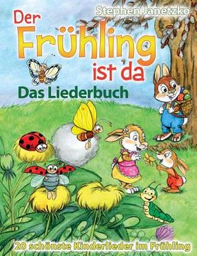 portada Der Frühling ist da - 20 schönste Kinderlieder im Frühling: Das Liederbuch mit allen Texten, Noten und Gitarrengriffen zum Mitsingen und Mitspielen (en Alemán)