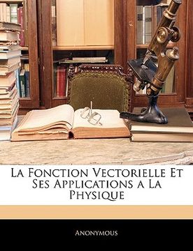 portada La Fonction Vectorielle Et Ses Applications a la Physique (en Francés)