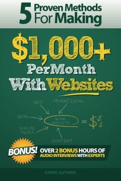 portada 5 Proven Methods For Making $1,000+ Per Month With Websites (Proven Methods for making $1,000+ Per Month Online) (Volume 1)