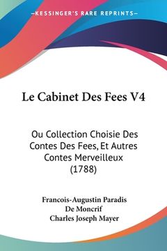 portada Le Cabinet Des Fees V4: Ou Collection Choisie Des Contes Des Fees, Et Autres Contes Merveilleux (1788) (en Francés)