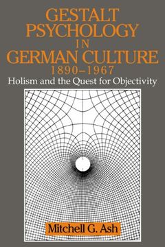 portada Gestalt Psychology in German Culture, 1890-1967 Paperback: Holism and the Quest for Objectivity (Cambridge Studies in the History of Psychology) (en Inglés)