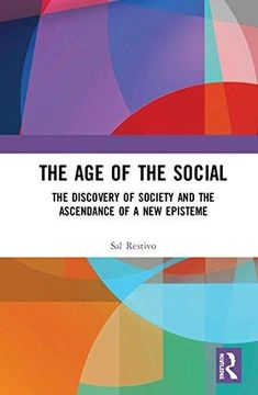 portada The age of the Social: The Discovery of Society and the Ascendance of a new Episteme (en Inglés)