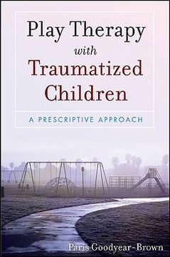 portada Play Therapy with Traumatized Children (Wiley) (en Inglés)