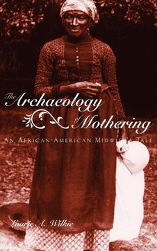 portada the archaeology of mothering: an african-american midwife's tale (en Inglés)
