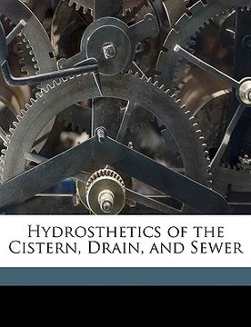 portada hydrosthetics of the cistern, drain, and sewer (in English)
