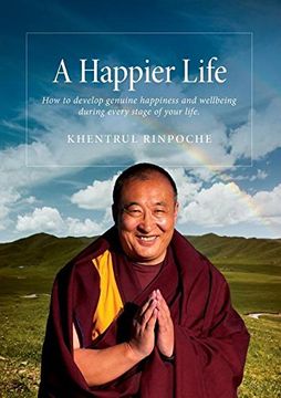portada A Happier Life: How to develop genuine happiness and wellbeing during every stage of your life.