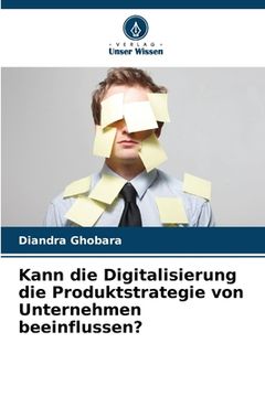 portada Kann die Digitalisierung die Produktstrategie von Unternehmen beeinflussen? (in German)