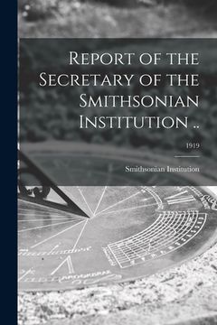 portada Report of the Secretary of the Smithsonian Institution ..; 1919 (en Inglés)