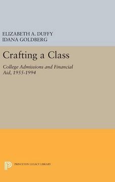 portada Crafting a Class: College Admissions and Financial Aid, 1955-1994 (Princeton Legacy Library)