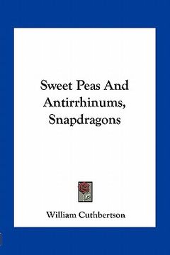 portada sweet peas and antirrhinums, snapdragons (en Inglés)