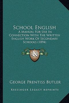portada school english: a manual for use in connection with the written english work of secondary schools (1894) (en Inglés)