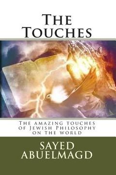 portada The Touches: The amazing touches of Jewish Philosophy on the world (en Inglés)