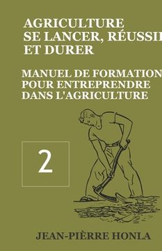 portada Agriculture - Se Lancer, Réussir Et Durer: Manuel de formation pour entreprendre dans l'Agriculture (en Francés)