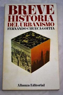 Libro Breve Historia Del Urbanismo De Fernando Chueca Goitia - Buscalibre