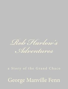 portada Rob Harlow's Adventures: A Story of the Grand Chaco 
