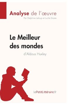 portada Le Meilleur des mondes d'Aldous Huxley (Analyse de l'oeuvre): Analyse complète et résumé détaillé de l'oeuvre (en Francés)