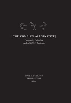 portada The Complex Alternative: Complexity Scientists on the Covid-19 Pandemic (en Inglés)