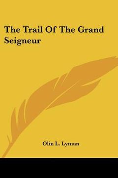 portada the trail of the grand seigneur (en Inglés)