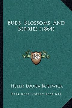 portada buds, blossoms, and berries (1864) (en Inglés)
