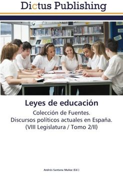 portada Leyes de educación: Colección de Fuentes.  Discursos políticos actuales en España.  (VIII Legislatura / Tomo 2/II)