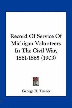 portada record of service of michigan volunteers in the civil war, 1861-1865 (1903)