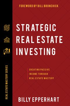 portada Strategic Real Estate Investing: Creating Passive Income Through Real Estate Mastery (en Inglés)