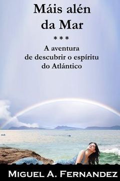 portada Mais Alen da Mar: A aventura de descubrir o espiritu do Oceano Atlantico (in Galego)