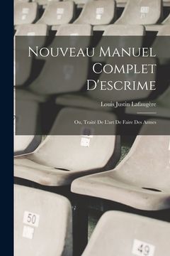 portada Nouveau Manuel Complet D'escrime: Ou, Traité De L'art De Faire Des Armes (en Francés)