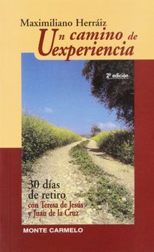 portada Un Camino de Experiencia: 30 Dias de Retiro con Teresa de Jesus y Juan de la Cruz