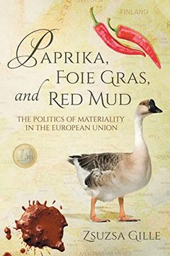 portada Paprika, Foie Gras, and Red Mud: The Politics of Materiality in the European Union (Global Research Studies)