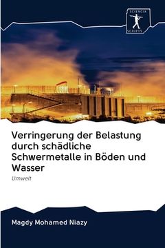 portada Verringerung der Belastung durch schädliche Schwermetalle in Böden und Wasser (en Alemán)