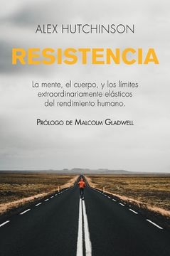 portada Resistencia: La Mente, El Cuerpo, Y Los Límites Extraordinariamente Elásticos del Rendimiento Humano