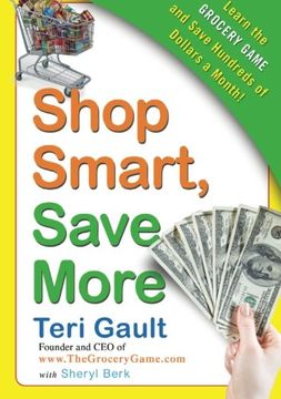 portada Shop Smart, Save More: Learn the Grocery Game and Save Hundreds of Dollars a Month (in English)