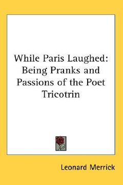 portada while paris laughed: being pranks and passions of the poet tricotrin (en Inglés)