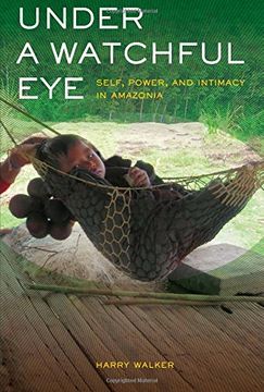 portada Under a Watchful Eye: Self, Power, and Intimacy in Amazonia (Ethnographic Studies in Subjectivity) (in English)