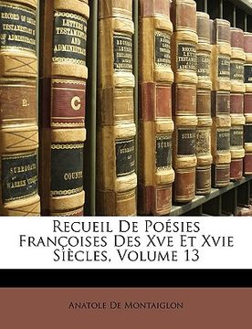 portada Recueil de Poésies Françoises Des Xve Et Xvie Siècles, Volume 13 (in French)