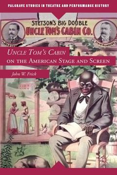 portada Uncle Tom's Cabin on the American Stage and Screen