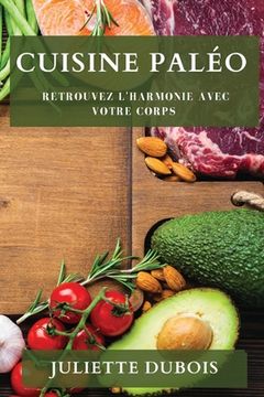 portada Cuisine Paléo: Retrouvez l'Harmonie avec votre Corps (en Francés)