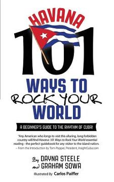 portada Havana: 101 Ways to Rock Your World: A beginner's guide to the rhythm of Cuba! (en Inglés)