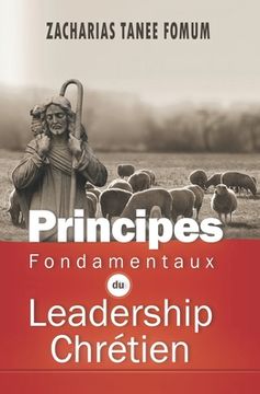 portada Principes Fondamentaux Du Leadership Chrétien (en Francés)